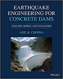 okumak Earthquake Engineering for Concrete Dams: Analysis, Design, and Evaluation