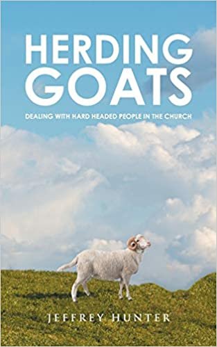 okumak Herding Goats: Dealing With Hard Headed People In The Church