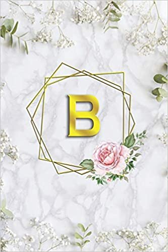 okumak B: Pretty Letter B Initial Monogram| Wide Ruled Pages for Women &amp; Girl | Personalized Name B Journal &amp; Diary| Lovely White Floral Marble &amp; Gold with white flowers| 6x9inch.