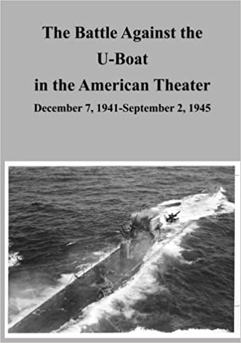 okumak The Battle Against the U-Boat in the American Theater: December 7, 1941-September 2, 1945