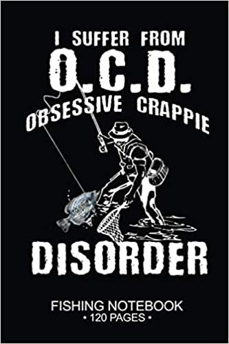 okumak I Suffer From O.C.D. Obsessive Crappie Disorder Fishing Notebook 120 Pages: 6&quot;x 9&#39;&#39; Graph Paper 4x4 Squares per Inch Paperback Crappie Fish-ing ... Planner Notepad Log-Book Paper Sheets School