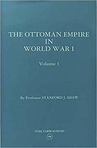 okumak The Ottoman Empire in World War I: Prelude to War Volume 1