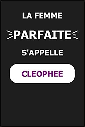 okumak La F Parfaite S&#39;appelle Cleophee: Noms Personnalisés, Carnet de Notes pour Quelqu&#39;un Nommé Cleophee, Le Meilleur Cadeau Original Anniversaire pour ... et les Femmes, Cleophee La F Parfaite