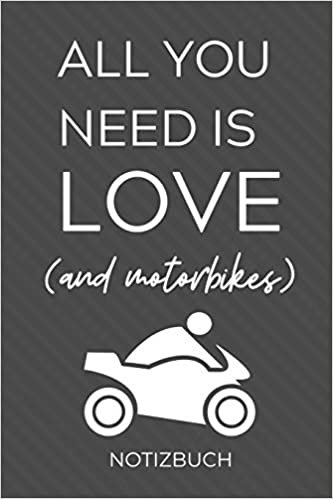 All You Need Is Love (and Motorbikes): A4 Notizbuch TAGEBUCH für Motorradliebhaber - für Männer und Jungs - Eintragbuch für Lieblings Motorradstrecken - Motorbiker - Biker - Streckenplaner