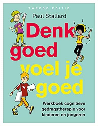 okumak Denk goed – voel je goed: Werkboek cognitieve gedragstherapie voor kinderen en jongeren