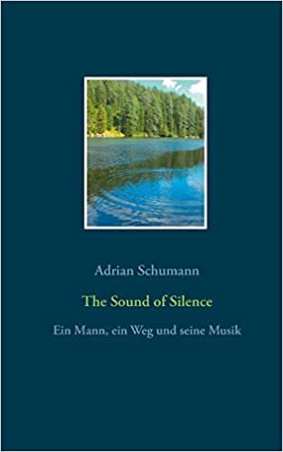 okumak The Sound of Silence: Ein Mann, ein Weg und seine Musik