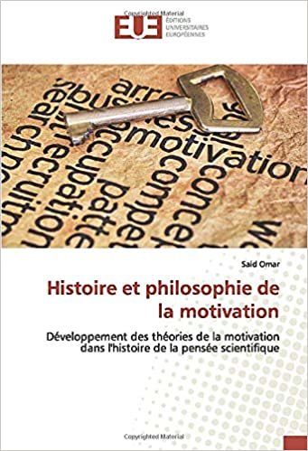 okumak Histoire et philosophie de la motivation: Développement des théories de la motivation dans l&#39;histoire de la pensée scientifique