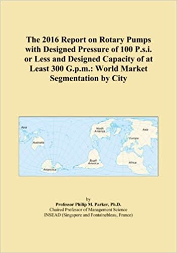 okumak The 2016 Report on Rotary Pumps with Designed Pressure of 100 P.s.i. or Less and Designed Capacity of at Least 300 G.p.m.: World Market Segmentation by City