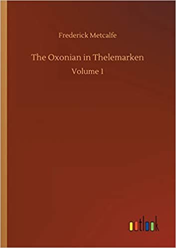 okumak The Oxonian in Thelemarken: Volume 1