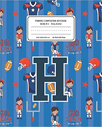 okumak Primary Composition Notebook Grades K-2 Story Journal H: Football Pattern Primary Composition Book Letter H Personalized Lined Draw and Write ... Exercise Book for Kids Back to School Presch