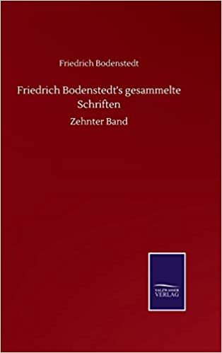 okumak Friedrich Bodenstedt&#39;s gesammelte Schriften: Zehnter Band
