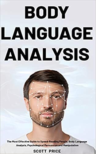 okumak Body Language Analysis: The Most Effective Guide to Speed-Reading People, Body Language Analysis, Psychological Persuasion and Manipulation