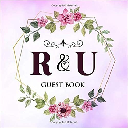 okumak R &amp; U Guest Book: Wedding Celebration Guest Book With Bride And Groom Initial Letters | 8.25x8.25 120 Pages For Guests, Friends &amp; Family To Sign In &amp; Leave Their Comments &amp; Wishes