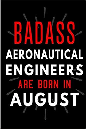okumak Badass Aeronautical Engineers Are Born In August: Blank Lined Funny Journal Notebooks Diary as Birthday, Welcome, Farewell, Appreciation, Thank You, ... - Alternative to B-day present card