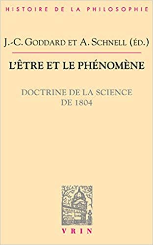 okumak L&#39;Etre Et Le Phenomene: Doctrine de la Science de 1804 (Bibliotheque D&#39;Histoire de la Philosophie)