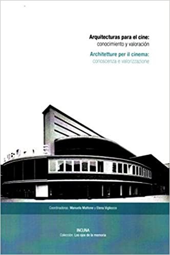 okumak Arquitecturas para el cine : conocimiento y puesta en valor = Architetture per il cinema : conoscenza e valorizzazione