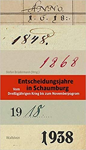 okumak Entscheidungsjahre in Schaumburg: Vom Dreißigjährigen Krieg bis zum Novemberpogrom (Kulturlandschaft Schaumburg (hg. von der Schaumburger Landschaft))