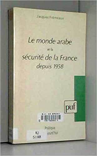 okumak Le monde arabe et la sécurité de la France depuis 1958 (Politique d&#39;aujourd&#39;hui)