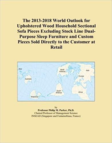 okumak The 2013-2018 World Outlook for Upholstered Wood Household Sectional Sofa Pieces Excluding Stock Line Dual-Purpose Sleep Furniture and Custom Pieces Sold Directly to the Customer at Retail