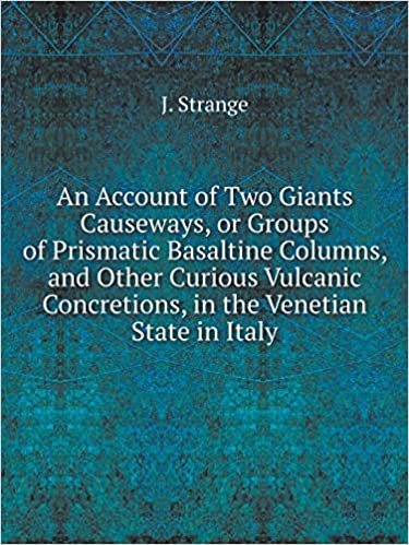 okumak An Account of Two Giants Causeways, or Groups of Prismatic Basaltine Columns, and Other Curious Vulcanic Concretions, in the Venetian State in Italy