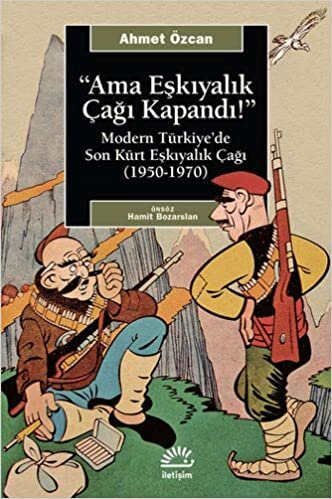 okumak Ama Eşkıyalık Çağı Kapandı: Modern Türkiye&#39;de Son Kürt Eşkiyalık Çağı (1950-1970)