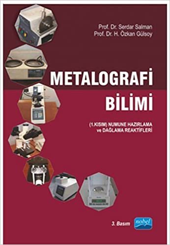 okumak Metalografi Bilimi: (1. Kısım) Numune Hazırlama ve Dağlama Reaktifleri