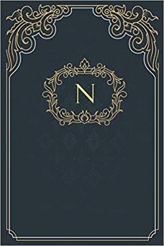 okumak N: Royal, Elegant And Classy Monogram Initial Letter N ~ Premium Personilized Notebook-Journal with luxurious ornament for Taking Notes, Diary, ... ... and Appointments ~ (6x9) Inch 120 Lined Pages