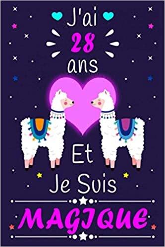 okumak J&#39;ai 28 Ans Et Je Suis Magnifique: Parfait Cadeau Anniversaire F De 28 ans, Lama Glama Carnet De Notes Et Dessin