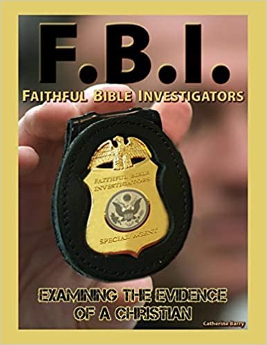 okumak F.B.I.: Faithful Bible Investigators; Examining The Evidence of a Christian