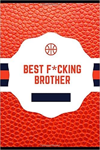 okumak Best F*cking Brother: Basketball Player Notebook Diary Workbook Logbook Gift