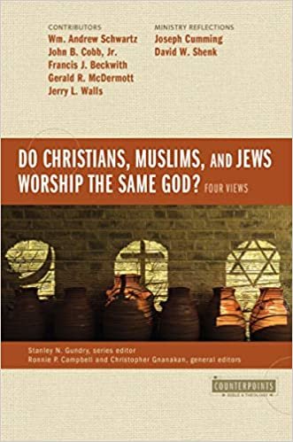 okumak Do Christians, Muslims, and Jews Worship the Same God?: Four Views (Counterpoints: Bible and Theology)