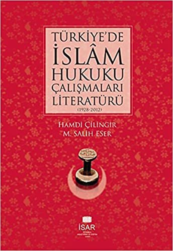 okumak Türkiyede İslam Hukuku Çalışmaları Literatürü  1928 2012