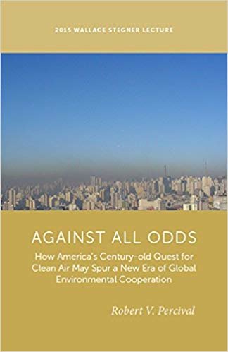 okumak Against All Odds: How Americas Century-Old Quest for Clean Air May Spur a New Era of Global Environmental Cooperation (Stegner Lecture Series)