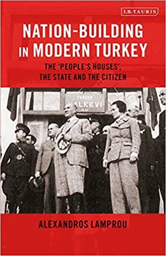 okumak Nation-Building in Modern Turkey : The &#39;People&#39;s Houses&#39;, the State and the Citizen