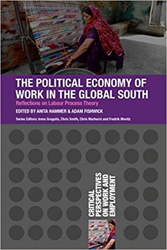 okumak The Political Economy of Work in the Global South (Critical Perspectives on Work and Employment)