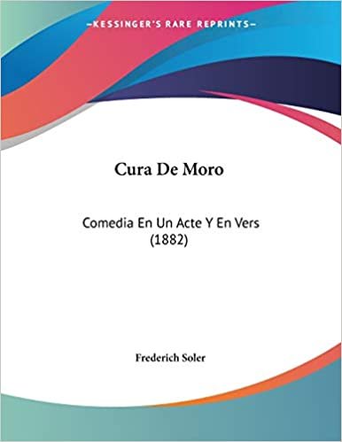 Cura De Moro: Comedia En Un Acte Y En Vers (1882)