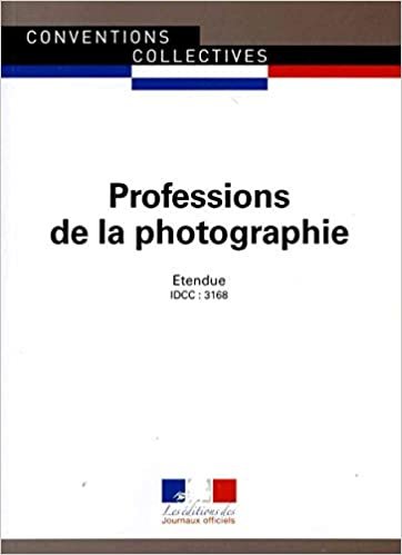 okumak Professions de la photographie - Convention collective nationale étendue - 10ème édition - Brochure n°3150 - IDCC : 3168 (CONVENTIONS COLLECTIVES)