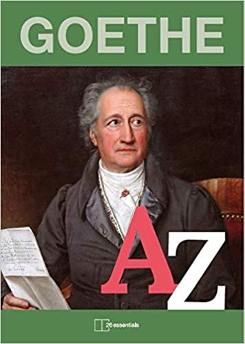 okumak Goethe A-Z: 26 Dinge, die Sie über Goethe wissen müssen