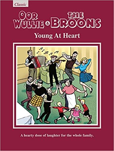 okumak Oor Wullie &amp; The Broons: Young At Heart : A Hearty Dose of Laughter For The Whole Family
