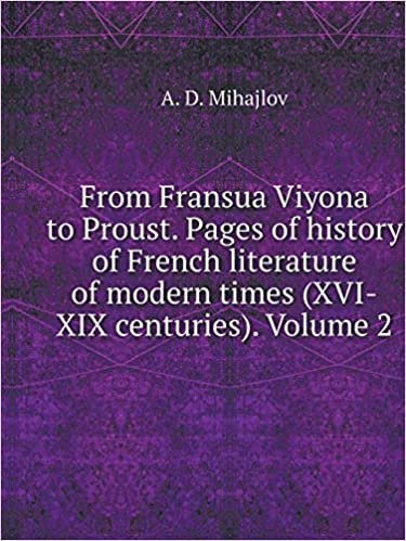okumak From Fransua Viyona to Proust. Pages of history of French literature of modern times (XVI-XIX centuries). Volume 2