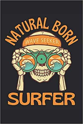 okumak Natural Born Surfer: Lined Notebook Journal, ToDo Exercise Book, e.g. for exercise, or Diary (6&quot; x 9&quot;) with 120 pages.