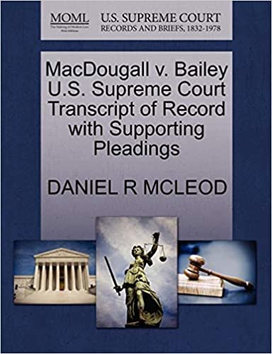 okumak MacDougall v. Bailey U.S. Supreme Court Transcript of Record with Supporting Pleadings
