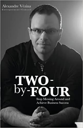 Two-by-Four: Stop Messing Around and Achieve Business Success