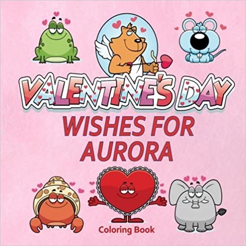 okumak Valentine&#39;s Day Wishes for Aurora Coloring Book (Personalized Books for Children)