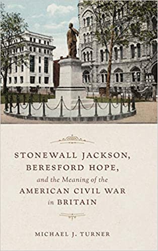 okumak Stonewall Jackson, Beresford Hope, and the Meaning of the American Civil War in Britain