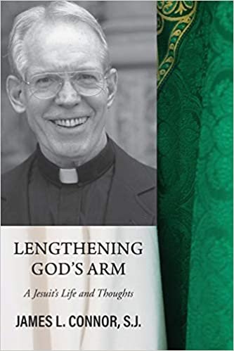 okumak Lengthening God&#39;s Arm: A Jesuit&#39;s Life and Thoughts