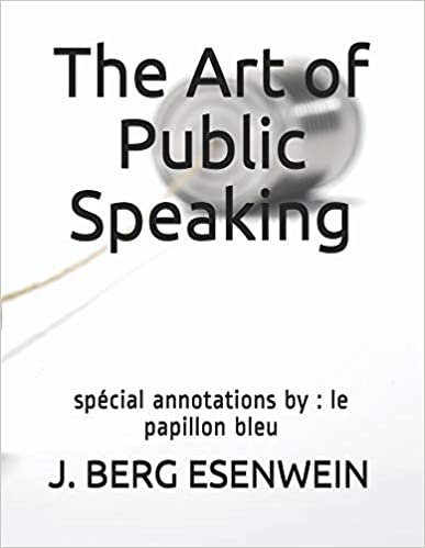 okumak The Art of Public Speaking: spécial annotations by: le papillon bleu
