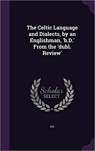 okumak The Celtic Language and Dialects, by an Englishman, &#39;b.D.&#39; From the &#39;dubl. Review&#39;