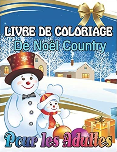 okumak Livre De Coloriage de Noël Country Pour Les Adultes: Un livre de coloriage pour adultes présentant des scènes de Noël festives et magnifiques dans le pays