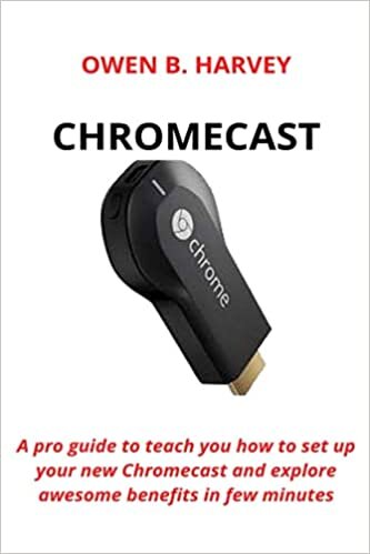 okumak CHROMECAST: A pro guide to teach you how to set up your new Chromecast and explore awesome benefits in few minutes